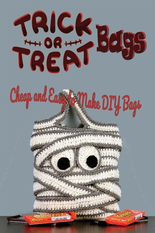 Trick-Or-Treat Bags: Cheap and Easy to Make DIY Bags: Halloween bags (Paperback)