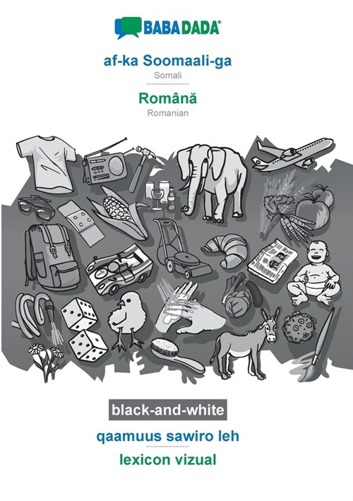 BABADADA black-and-white, af-ka Soomaali-ga - Rom?ă, qaamuus sawiro leh - lexicon vizual: Somali - Romanian, visual dictionary (Paperback)