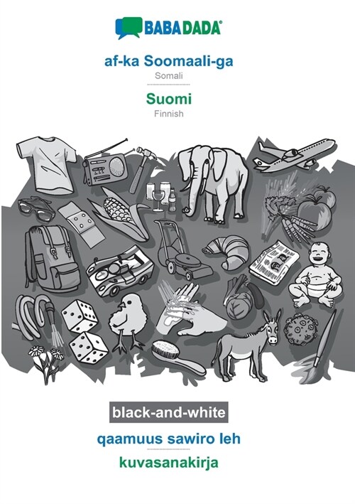 BABADADA black-and-white, af-ka Soomaali-ga - Suomi, qaamuus sawiro leh - kuvasanakirja: Somali - Finnish, visual dictionary (Paperback)