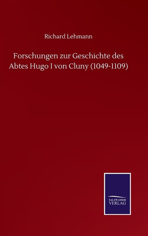 Forschungen zur Geschichte des Abtes Hugo I von Cluny (1049-1109) (Hardcover)