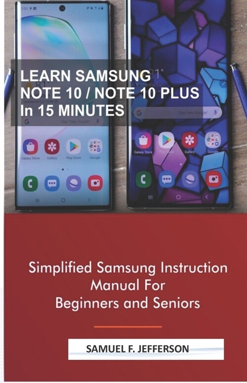 Learn Samsung Note 10/Note 10 Plus in 15 Minutes: Simplified Samsung Instruction Manual For Beginners and Seniors (Paperback)