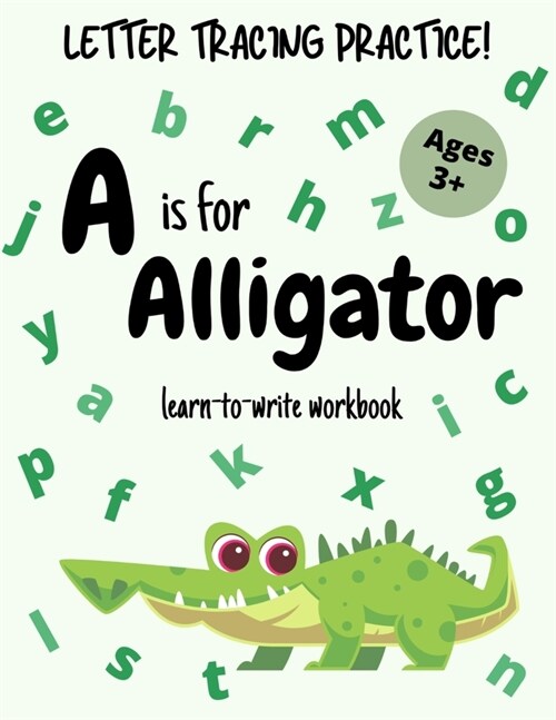 Letter Tracing Practice - A is for Alligator! Learn-to-write Workbook (Paperback)