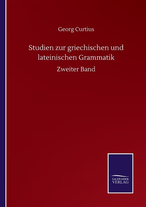 Studien zur griechischen und lateinischen Grammatik: Zweiter Band (Paperback)