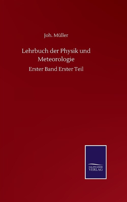 Lehrbuch der Physik und Meteorologie: Erster Band Erster Teil (Hardcover)