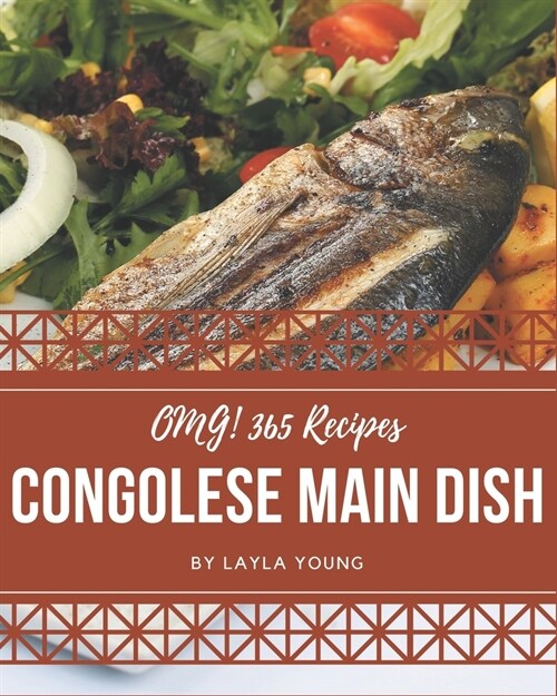 OMG! 365 Congolese Main Dish Recipes: Cook it Yourself with Congolese Main Dish Cookbook! (Paperback)