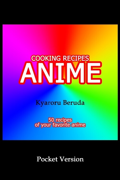 Cooking Recipes Anime (Pocket Version): Anime Recipes (Paperback)