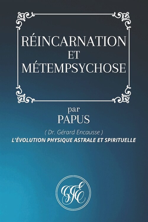 R?ncarnation Et M?empsychose: L?OLUTION PHYSIQUE ASTRALE ET SPIRITUELLE par PAPUS - Dr. G?ard Encausse (Paperback)