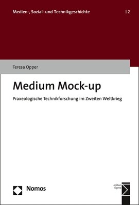 Medium Mock-Up: Praxeologische Technikforschung Im Zweiten Weltkrieg (Paperback)