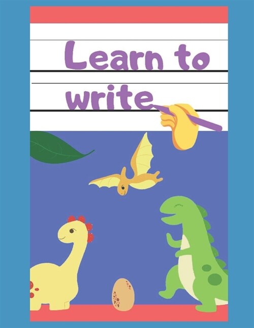 learn to write: tracing book - alphabet - ages 3-6 preschool dinoasur version (Paperback)