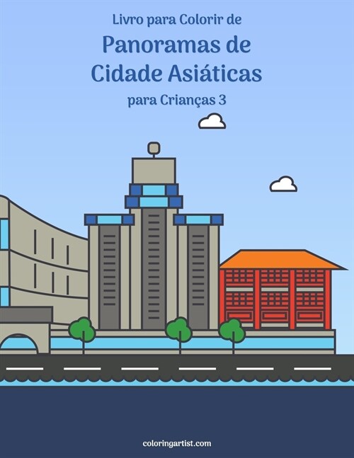 Livro para Colorir de Panoramas de Cidade Asi?icas para Crian?s 3 (Paperback)