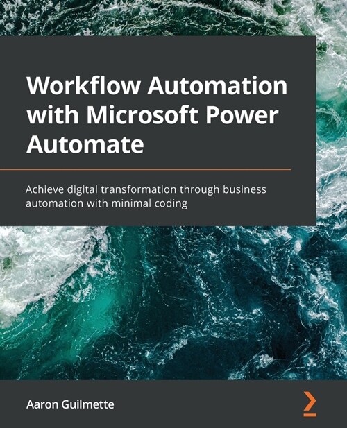 Workflow Automation with Microsoft Power Automate : Achieve digital transformation through business automation with minimal coding (Paperback)