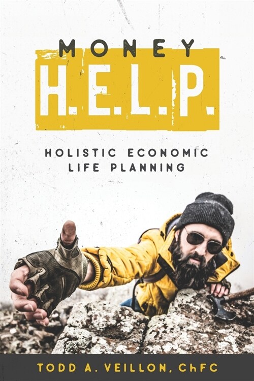Money H.E.L.P.: Holistic Economic Life Planning (Paperback)