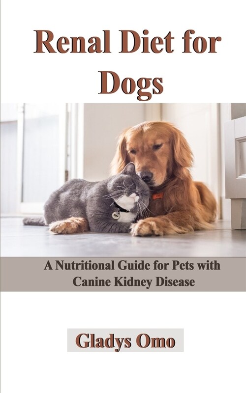 Renal Diet for Dogs: A Nutritional Guide for Pets with Canine Kidney Disease (Paperback)