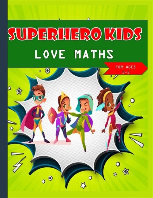 Super hero kids love maths Kids Ages 3-5 (Paperback)