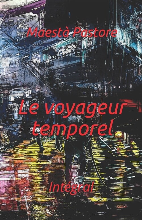 Le voyageur temporel int?ral (Paperback)