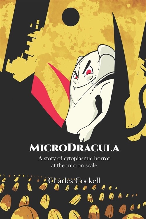 MicroDracula: A story of cytoplasmic horror at the micron scale (Paperback)