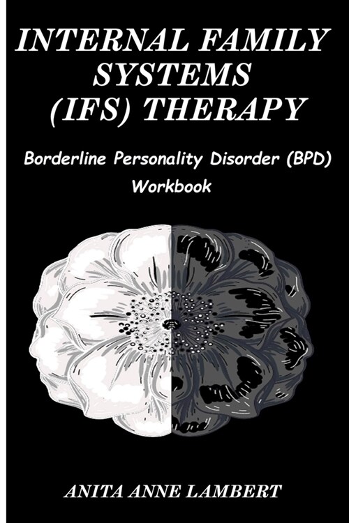 Internal Family Systems (IFS) Therapy: Borderline Personalities Disorder (BPD) Workbook (Paperback)