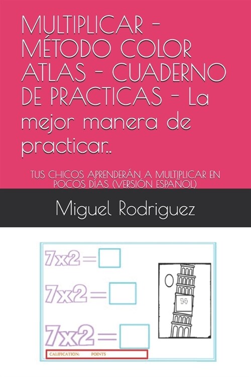 MULTIPLICAR - M?ODO COLOR ATLAS - CUADERNO DE PRACTICAS - La mejor manera de practicar..: Tus Chicos Aprender? a Multiplicar En Pocos D?s (Versi? (Paperback)