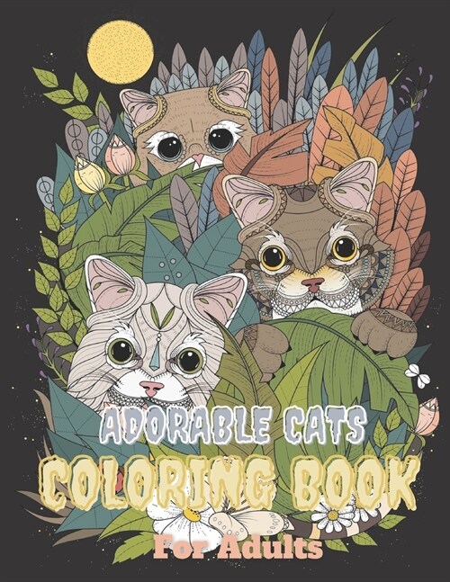 Adorable Cats Coloring Book For Adults: cat & kittens coloring pages with quotes - Coloring relaxation stress, anti-anxiety - Adult Creative Book for (Paperback)