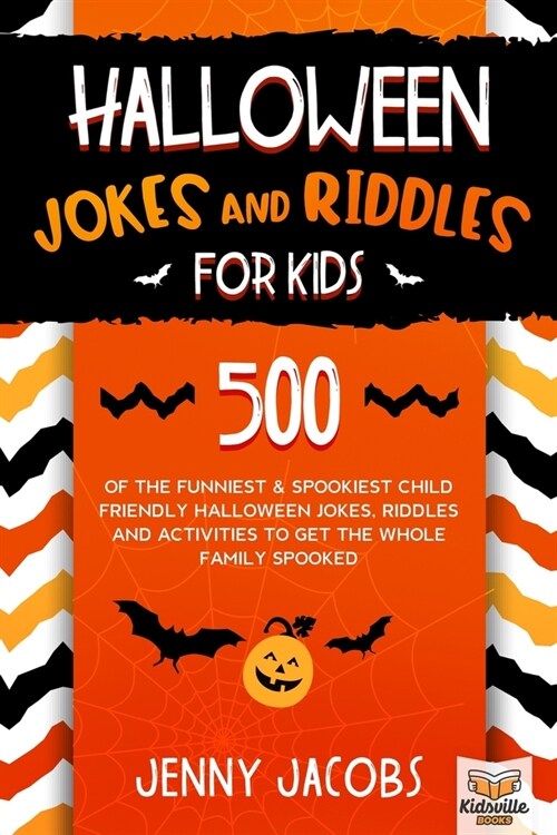 Halloween Jokes And Riddles For Kids: 500 Of The Funniest & Spookiest Child Friendly Halloween Jokes, Riddles and activities To Get The Whole Family S (Paperback)