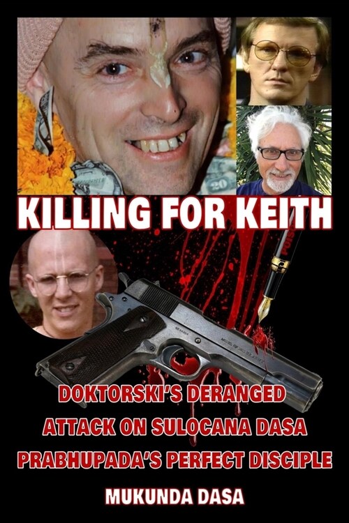 Killing for Keith: Doktorskis Deranged Attack On Sulocana Dasa Prabhupadas Perfect Disciple (Paperback)