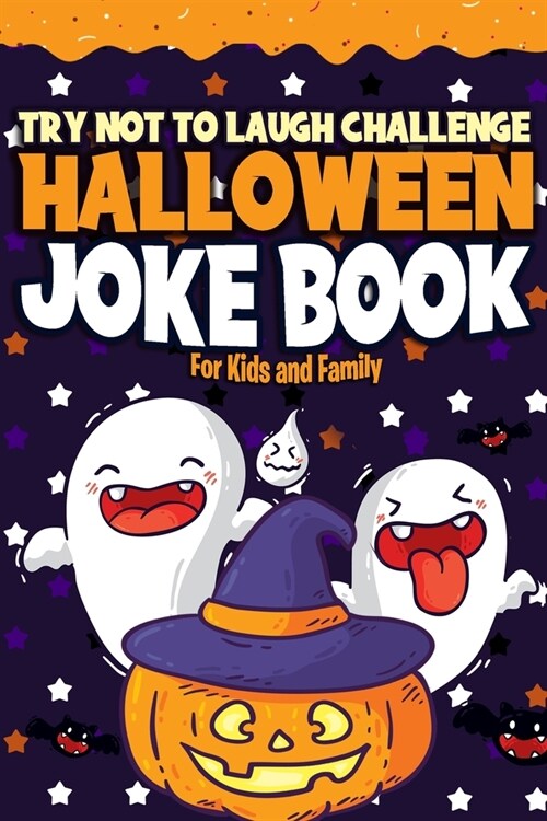 Try Not to Laugh Challenge Halloween Joke Book for Kids and Family: A Spooktacular Trick or Treat Edition Interactive Joke Book for Boys and Girls Age (Paperback)