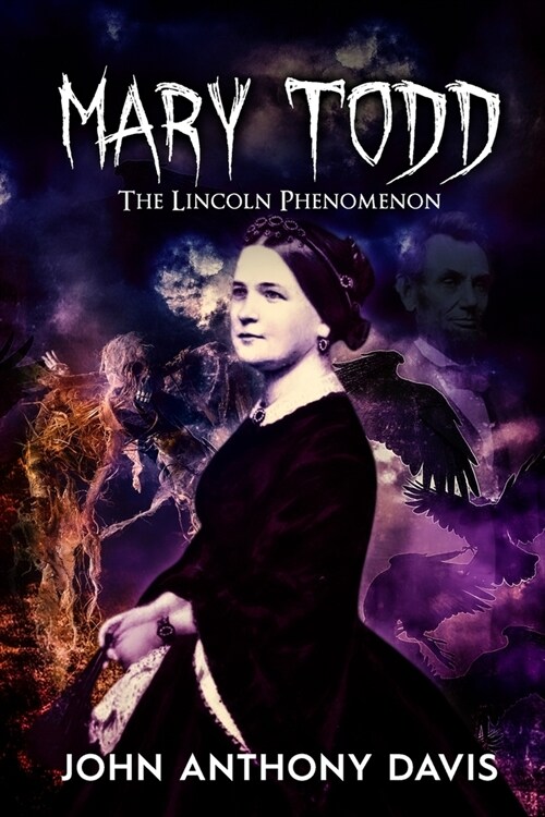 Mary Todd: The Lincoln Phenomena (Paperback)