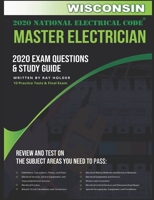 Wisconsin 2020 Master Electrician Exam Study Guide and Questions: 400+ Questions for study on the 2020 National Electrical Code (Paperback)