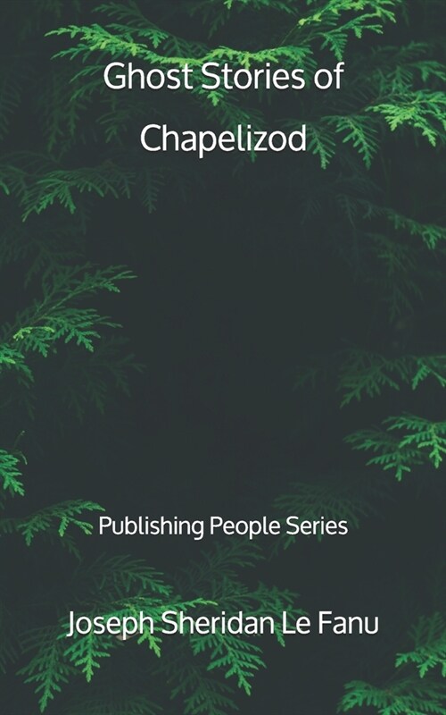 Ghost Stories of Chapelizod - Publishing People Series (Paperback)
