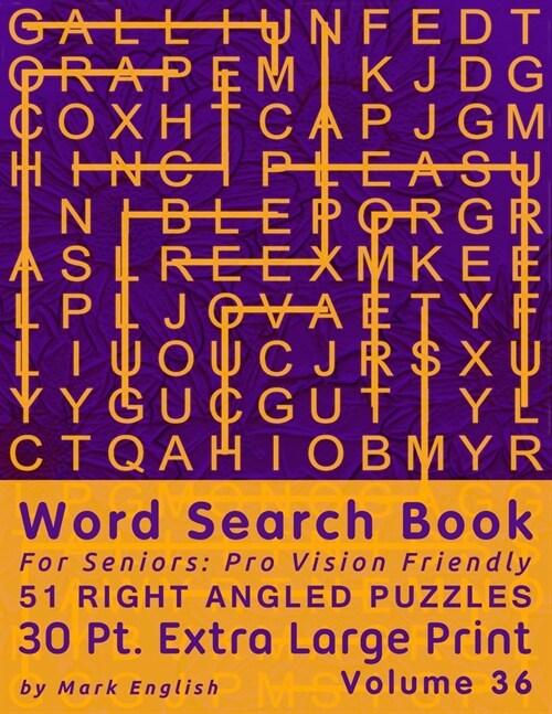 Word Search Book For Seniors: Pro Vision Friendly, 51 Right Angled Puzzles, 30 Pt. Extra Large Print, Vol. 36 (Paperback)