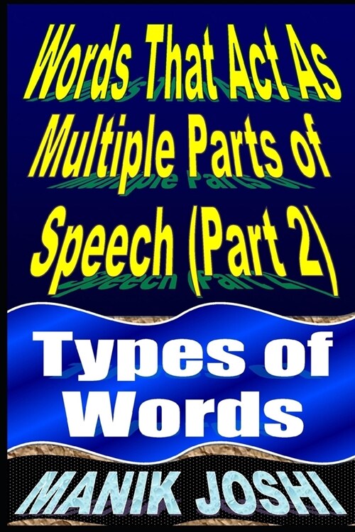 Words That Act as Multiple Parts of Speech (PART 2): Types of Words (Paperback)