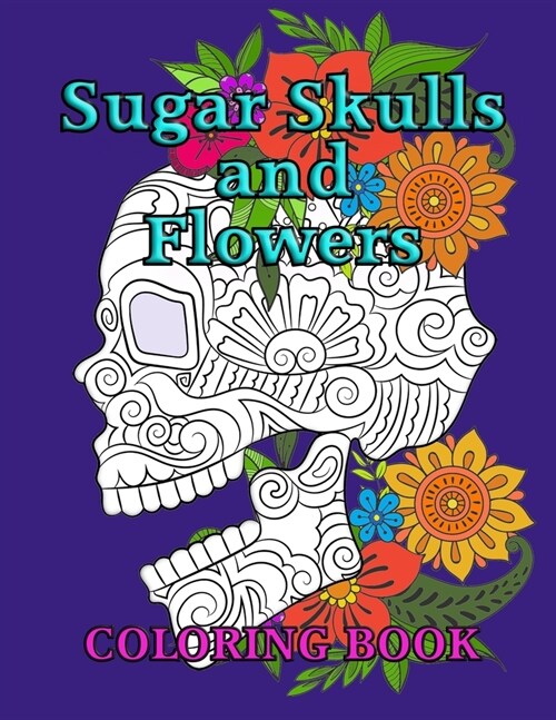 Sugar Skulls and Flowers Coloring Book (Paperback)