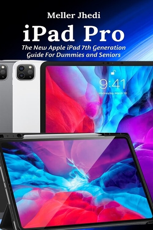 iPad Pro: The New Apple iPad 7th Generation Guide For Dummies and Seniors (Paperback)