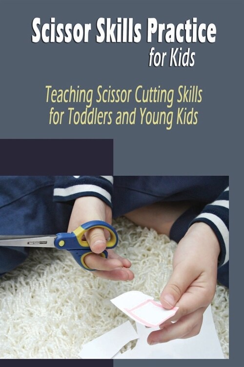 Scissor Skills Practice for Kids: Teaching Scissor Cutting Skills for Toddlers and Young Kids: Scissor Skills for Kids (Paperback)