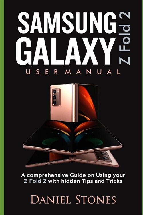 Samsung Galaxy Z Fold 2 Users Guide: A Comprehensive Guide on Using Your Z Fold 2 With hidden Tips and Tricks (Paperback)