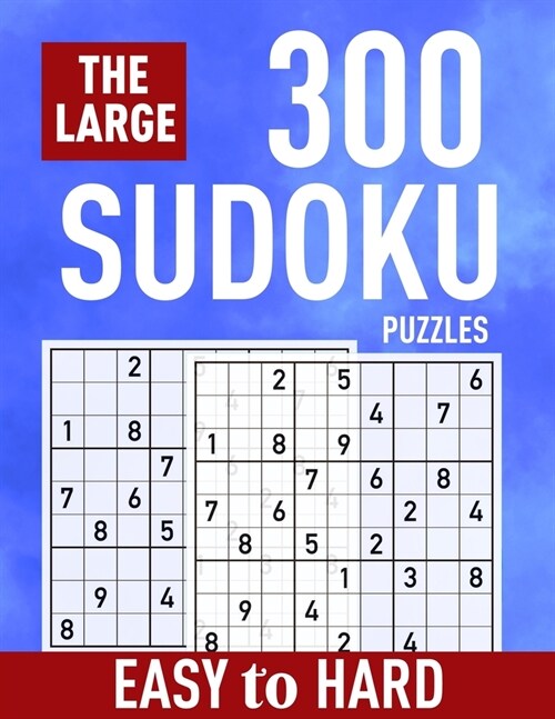 The Large 300 Sudoku Puzzles ( Easy to Hard): Easy to Hard Sudoku for Adults and Kids - Suitable for All Levels from Beginners to Seniors Gift Ideas f (Paperback)