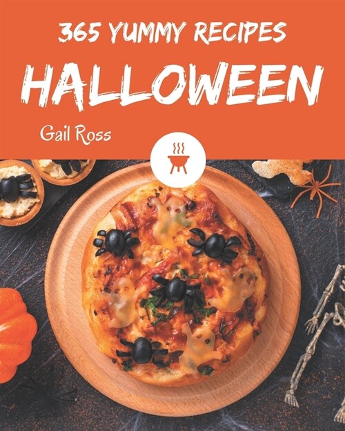 365 Yummy Halloween Recipes: A Yummy Halloween Cookbook from the Heart! (Paperback)