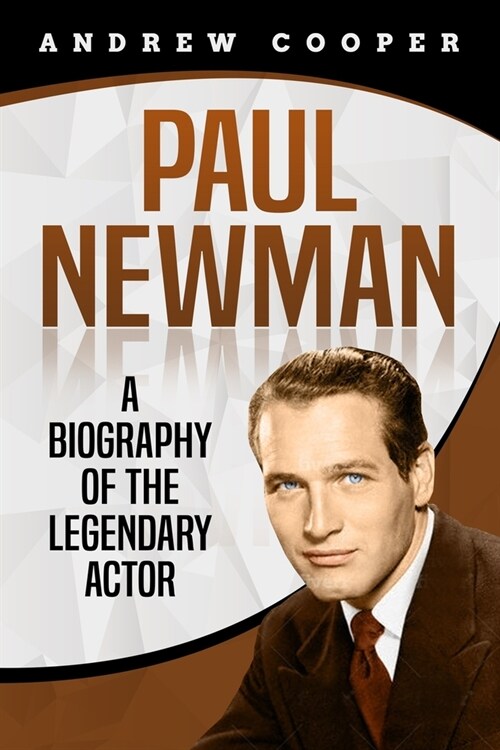 Paul Newman: A Biography of the Legendary Actor (Paperback)