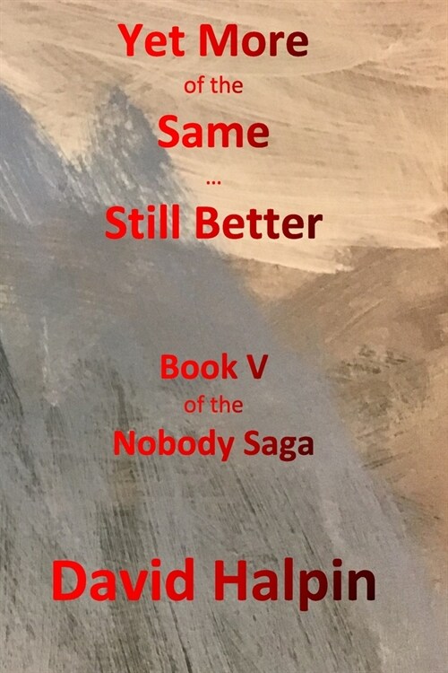 Yet More of the Same ... Still Better: Book V of the Nobody Saga (Paperback)