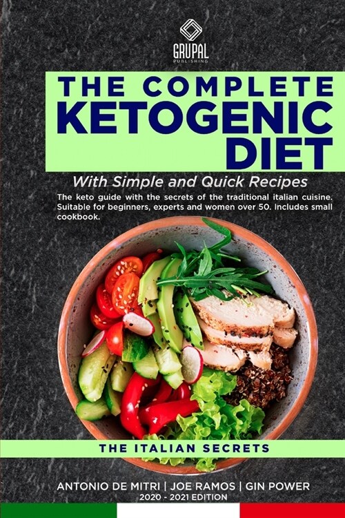 The complete Ketogenic diet With Simple and Quick Recipes: The keto guide with the secrets of the traditional italian cuisine. Suitable for beginners, (Paperback)