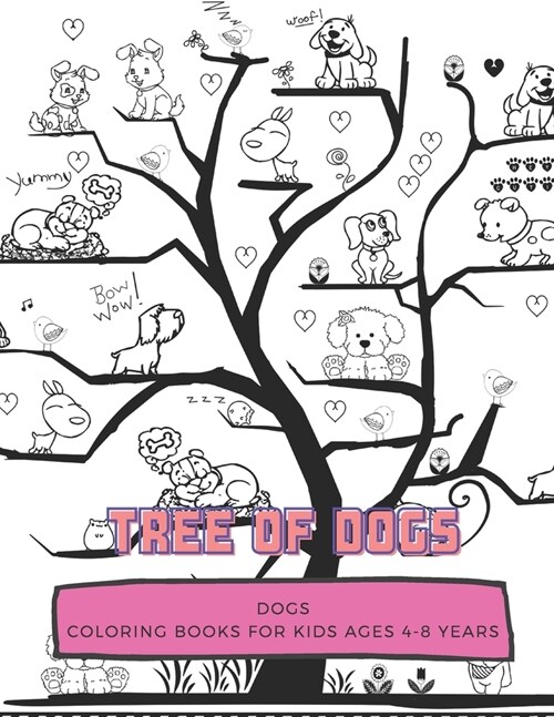 Tree Of Dogs: DOGS, Coloring Book for Kids Ages 4 to 8 Years, Large 8.5 x 11 inches White Paper, Soft Cover (Paperback)