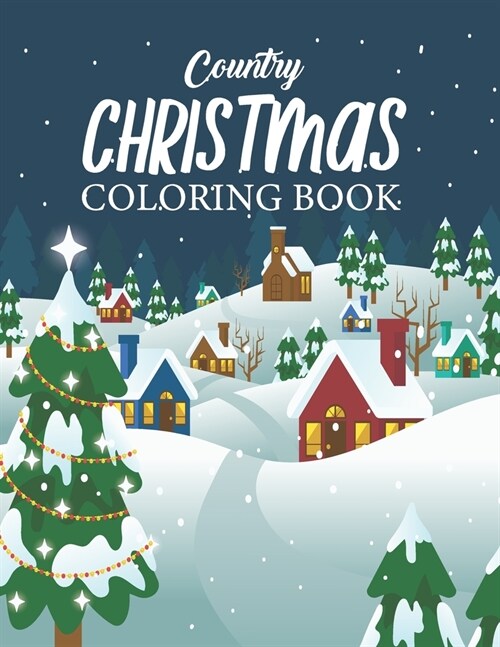 Country Christmas Coloring Book: An Adult Coloring Book with Joyful Santas, Charming Elves, Loving Animals, Happy Kids and More! (Paperback)