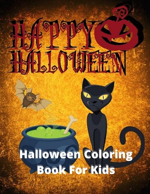 Happy Halloween, Halloween Coloring Book For Kids: Halloween Coloring Book For Toddlers & Kids of Ages 4-8 (Paperback)