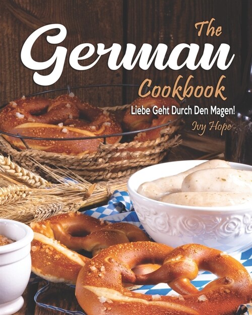 The German Cookbook: Liebe Geht Durch Den Magen! (Paperback)