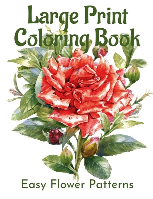 Large Print Coloring Book: A Flower Adult Coloring Book, Beautiful and Awesome Floral Coloring Pages for Adult to Get Stress Relieving and Relaxa (Paperback)