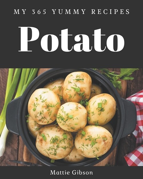 My 365 Yummy Potato Recipes: A Yummy Potato Cookbook You Wont be Able to Put Down (Paperback)