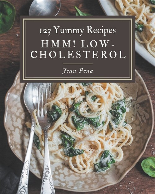 Hmm! 123 Yummy Low-Cholesterol Recipes: Discover Yummy Low-Cholesterol Cookbook NOW! (Paperback)