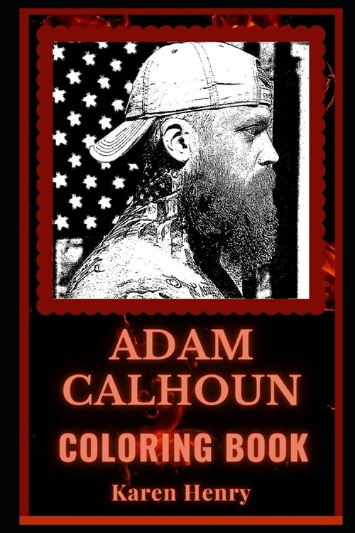 Adam Calhoun Coloring Book: An American Country and Hip-Hop Singer, A Motivating Stress Relief Adult Coloring Book (Paperback)