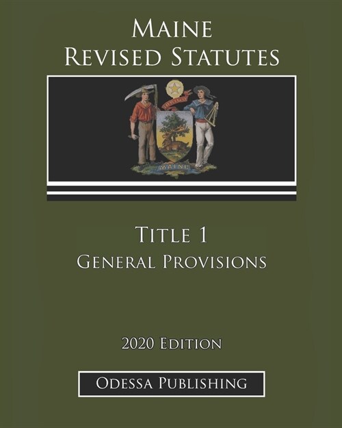 Maine Revised Statutes 2020 Edition Title 1 General Provisions (Paperback)