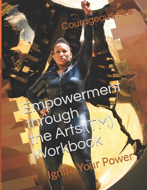 Empowerment through the Arts: Ignite Your Power (Paperback)